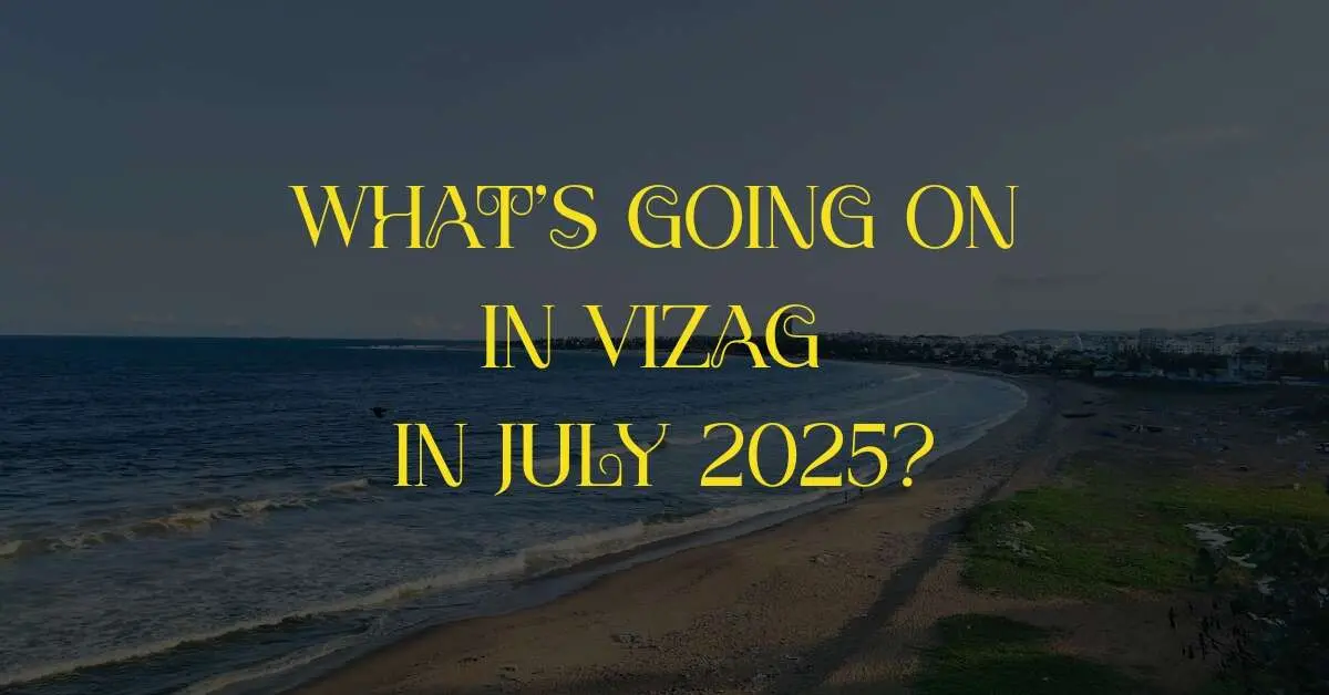 15 game-changing developments that happened in Visakhapatnam this July