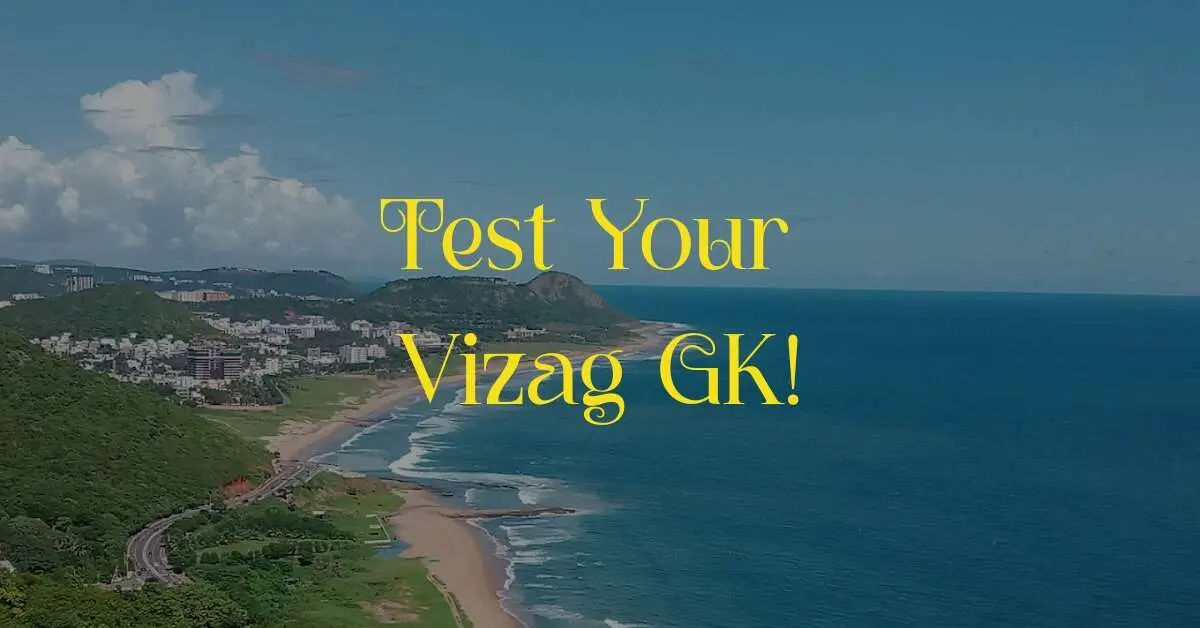 How much do you know Visakhapatnam? Test your Vizag GK with this quiz